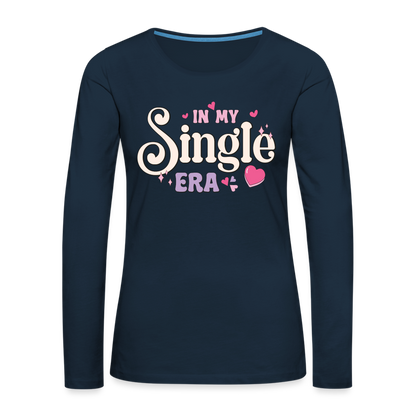 In My Single Era : Women's Premium Long Sleeve T-Shirt - deep navy