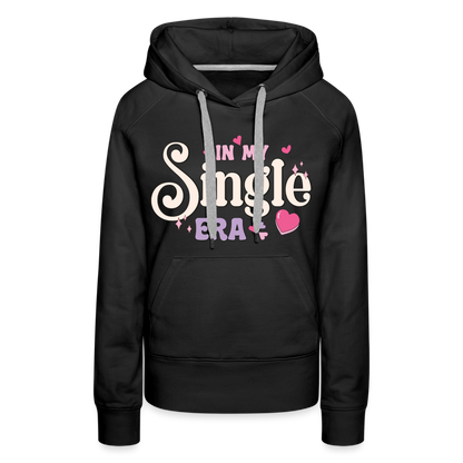 In My Single Era : Women’s Premium Hoodie - black