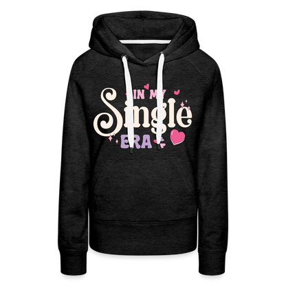 In My Single Era : Women’s Premium Hoodie - charcoal grey