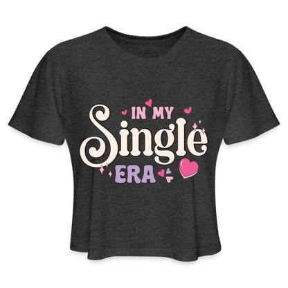 In My Single Era : Women's Cropped T-Shirt - deep heather