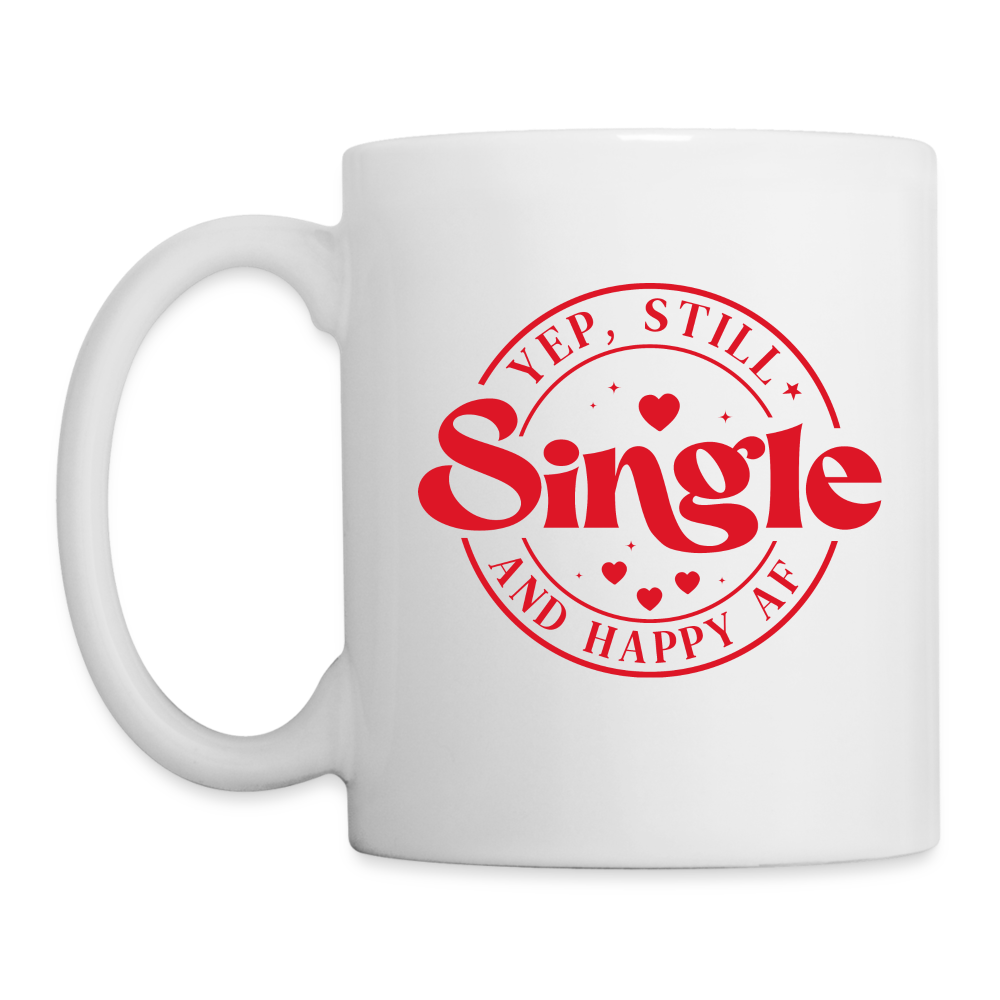 Yep, Still Single and Happy AF : Coffee Mug - white