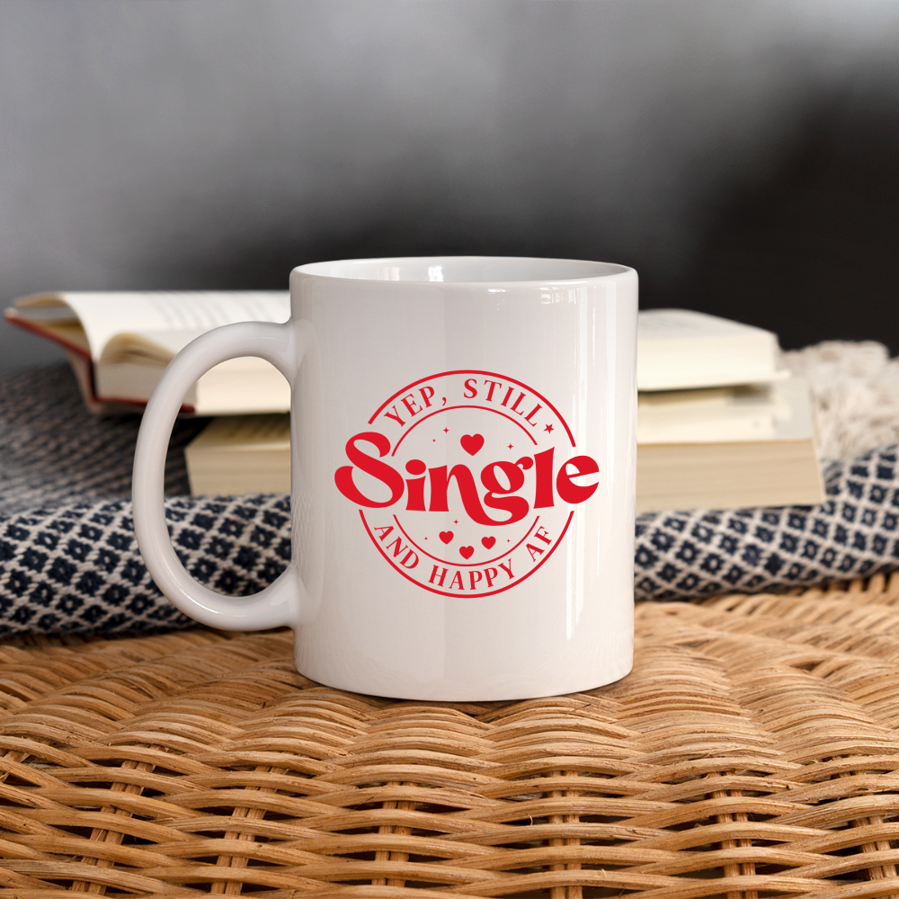 Yep, Still Single and Happy AF : Coffee Mug - white