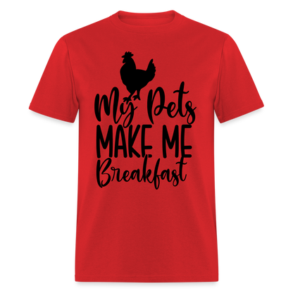My Pets Make Me Breakfast T-Shirt (Chickens) - red