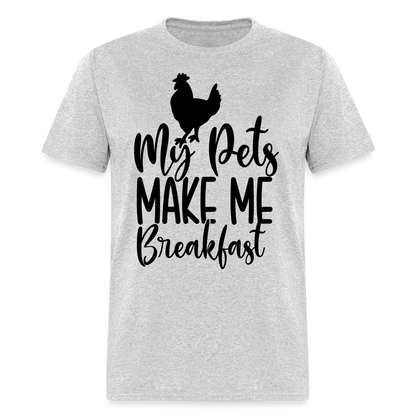 My Pets Make Me Breakfast T-Shirt (Chickens) - heather gray
