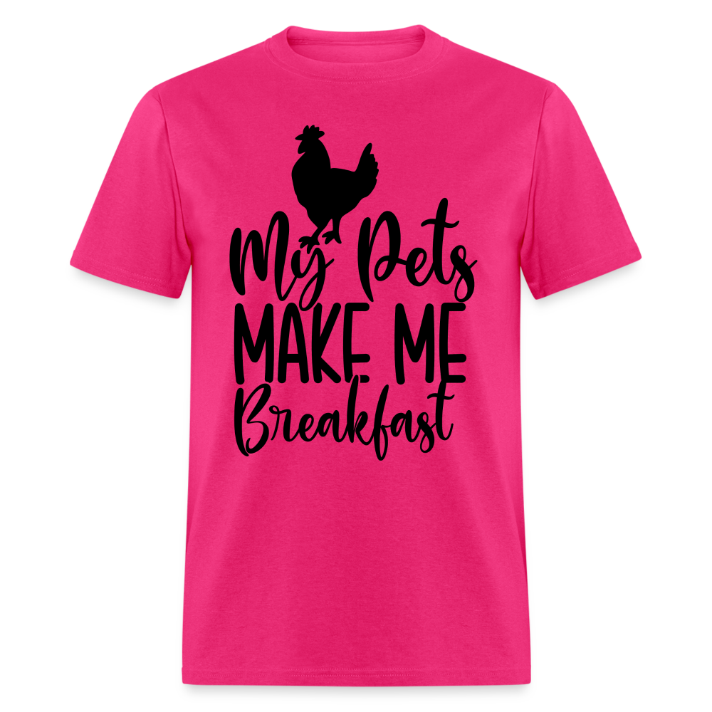 My Pets Make Me Breakfast T-Shirt (Chickens) - fuchsia