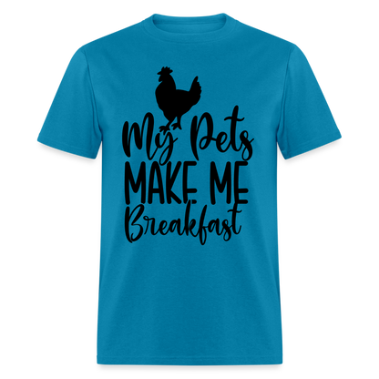 My Pets Make Me Breakfast T-Shirt (Chickens) - turquoise