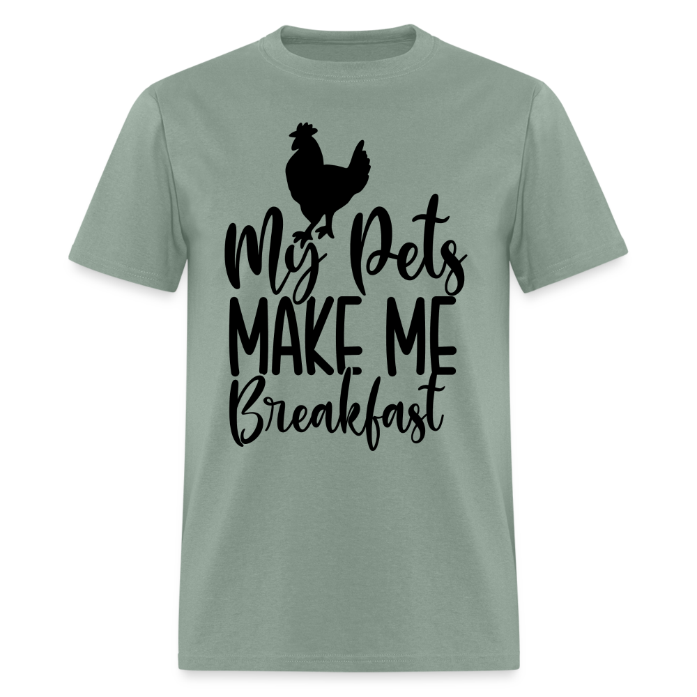 My Pets Make Me Breakfast T-Shirt (Chickens) - sage