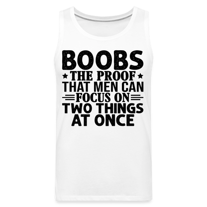 Boobs Men Can Focus on Two Things at Once : Men’s Premium Tank - white