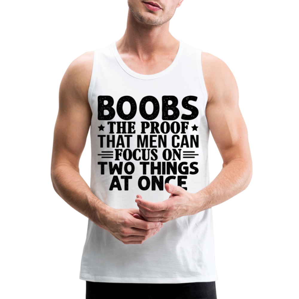 Boobs Men Can Focus on Two Things at Once : Men’s Premium Tank - white