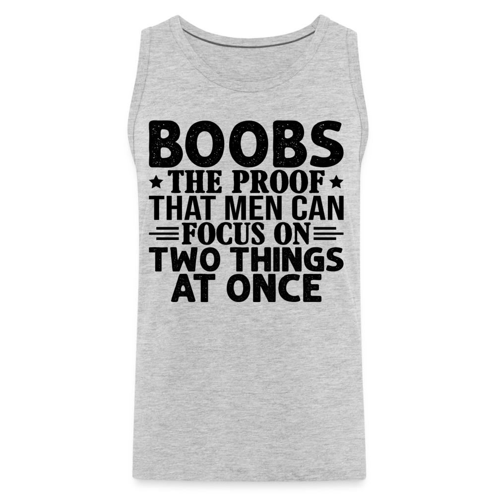 Boobs Men Can Focus on Two Things at Once : Men’s Premium Tank - heather gray