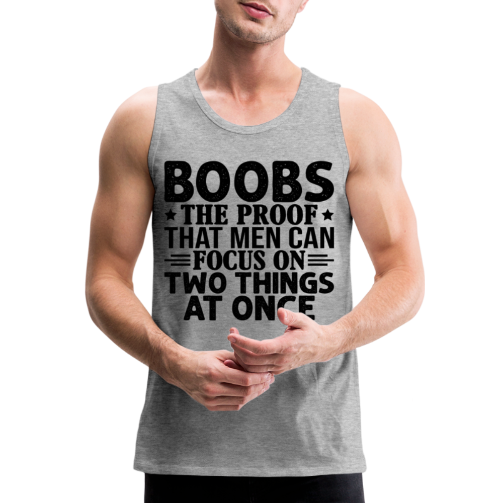 Boobs Men Can Focus on Two Things at Once : Men’s Premium Tank - heather gray