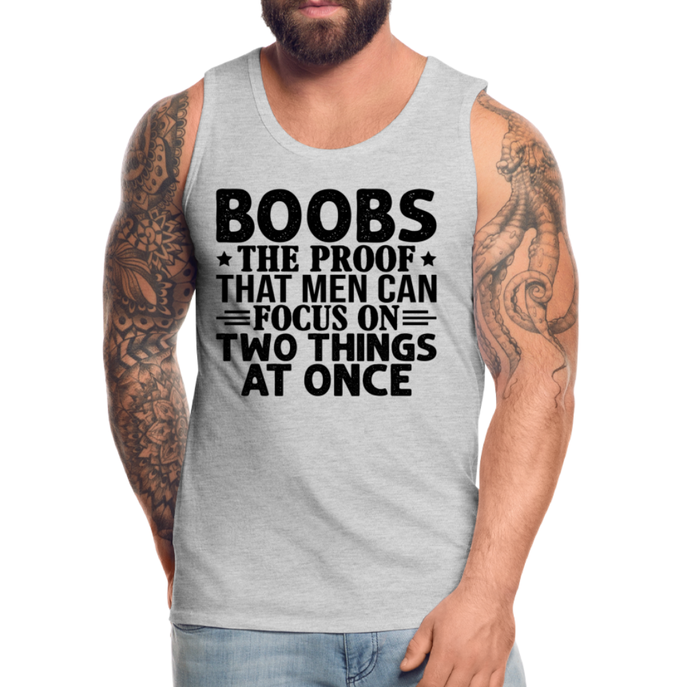 Boobs Men Can Focus on Two Things at Once : Men’s Premium Tank - heather gray