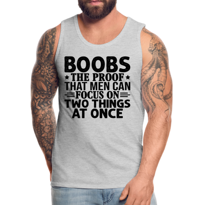 Boobs Men Can Focus on Two Things at Once : Men’s Premium Tank - heather gray