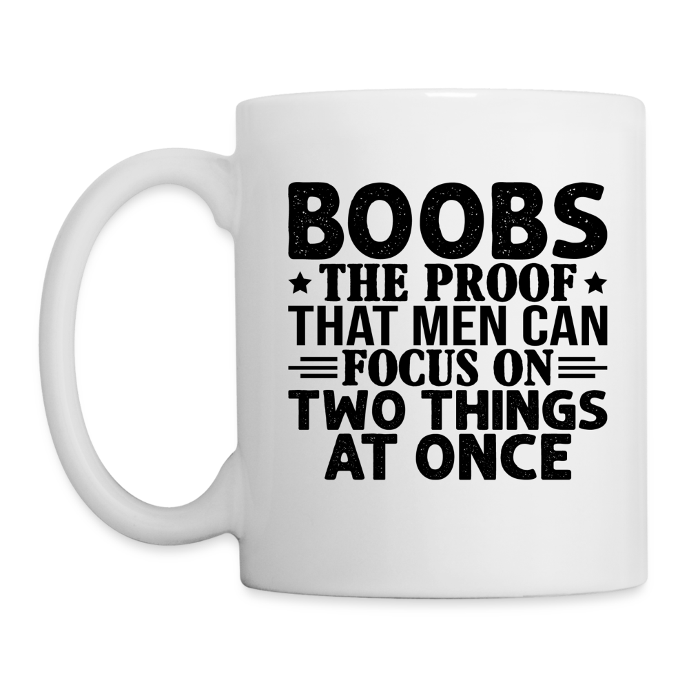 Boobs Men Can Focus on Two Things at Once : Coffee Mug - white