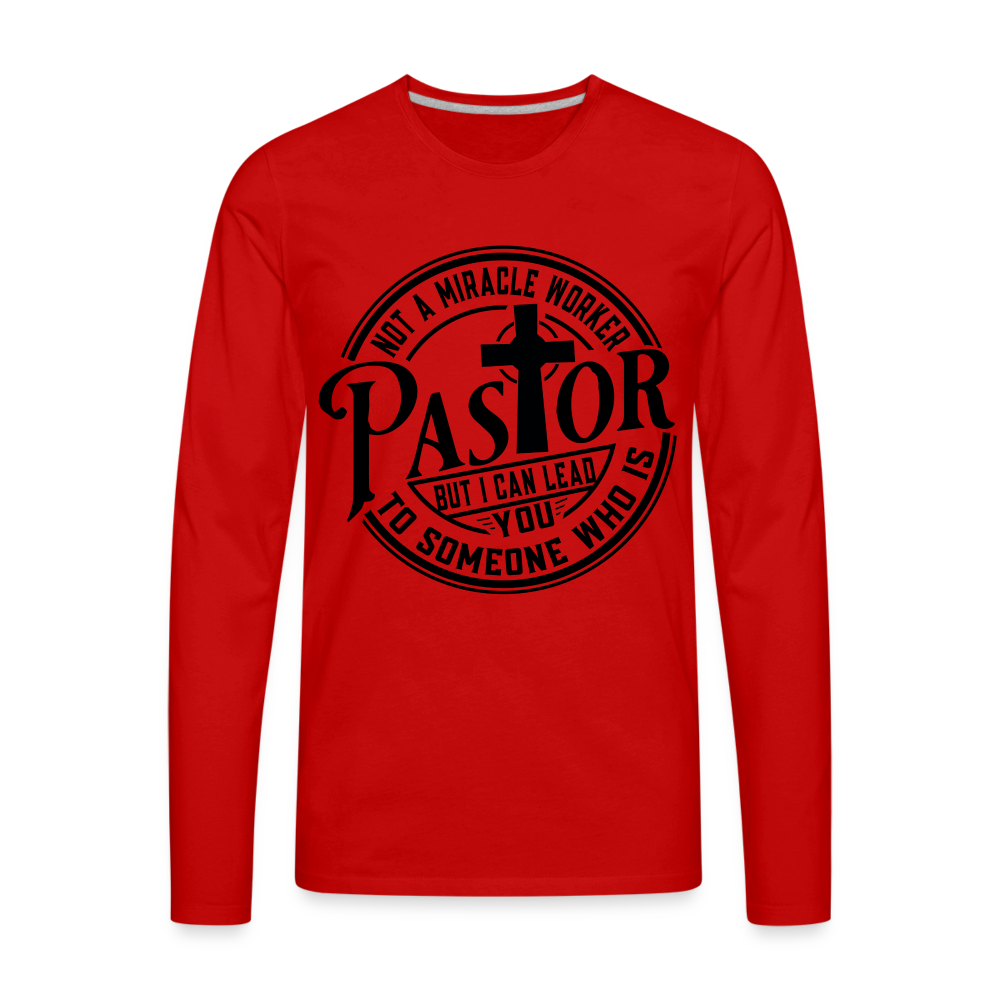 Not A Miracle Worker, Pastor : Men's Premium Long Sleeve T-Shirt - red