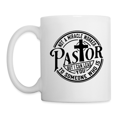 Not A Miracle Worker, Pastor : Coffee Mug - white