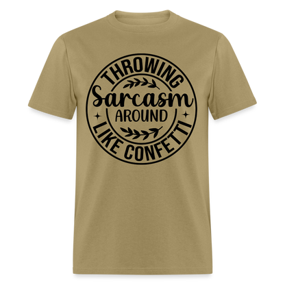 Throwing Sarcasm Around Like Confetti T-Shirt - khaki