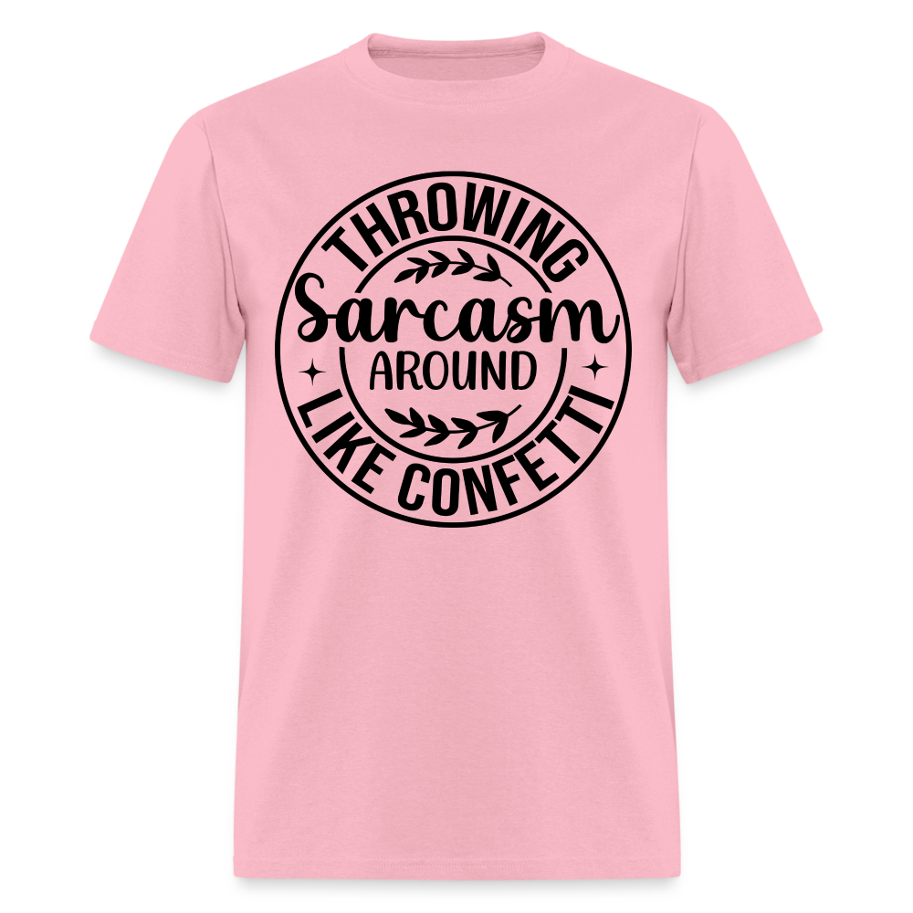Throwing Sarcasm Around Like Confetti T-Shirt - pink