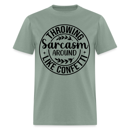 Throwing Sarcasm Around Like Confetti T-Shirt - sage
