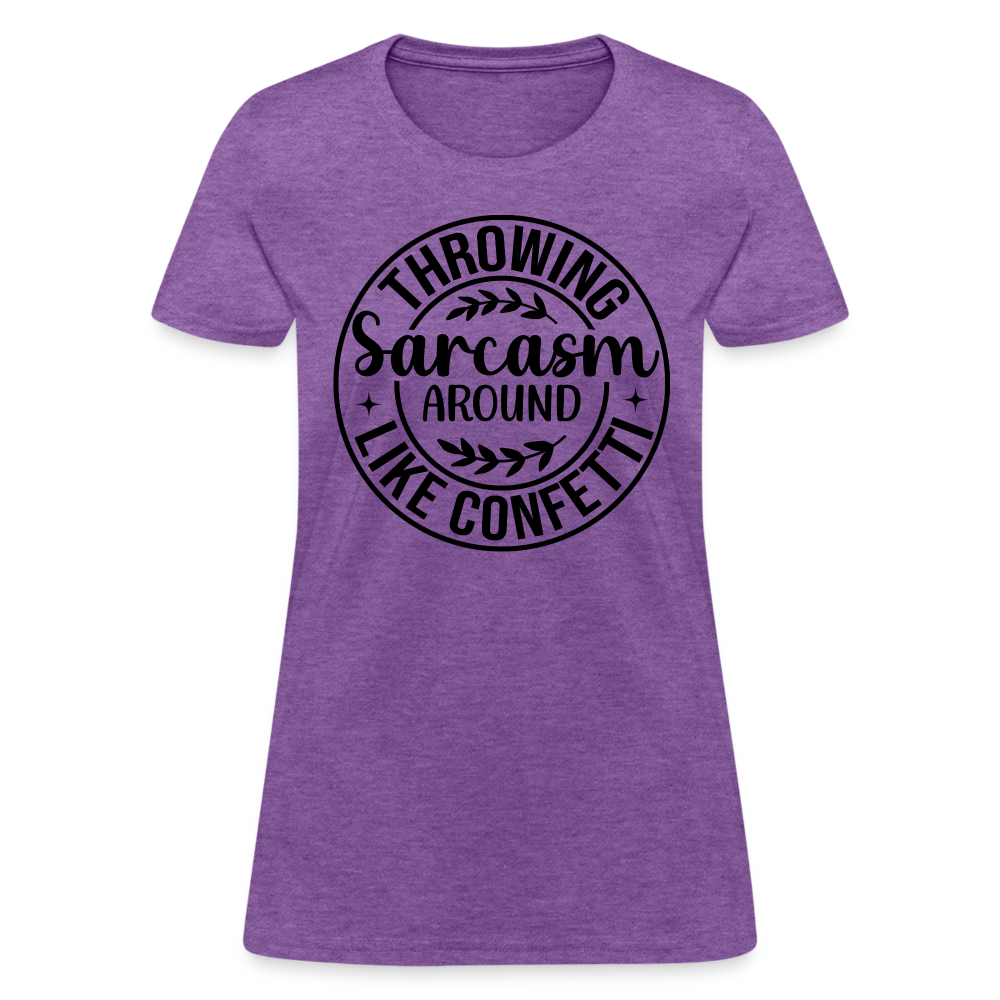 Throwing Sarcasm Around Like Confetti : Women's T-Shirt - purple heather