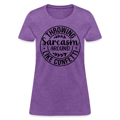 Throwing Sarcasm Around Like Confetti : Women's T-Shirt - purple heather