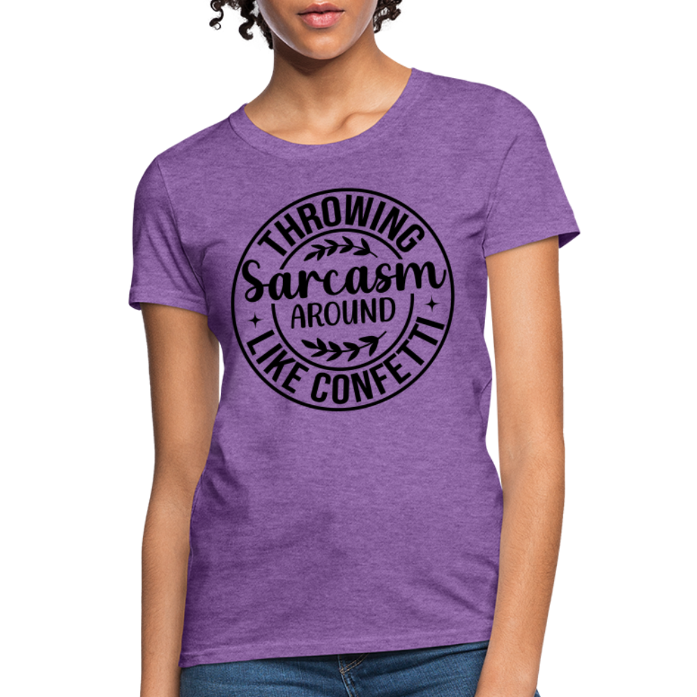 Throwing Sarcasm Around Like Confetti : Women's T-Shirt - purple heather