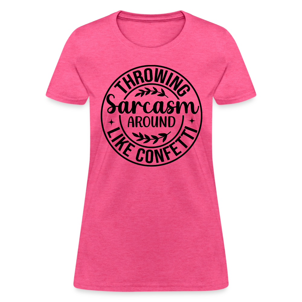 Throwing Sarcasm Around Like Confetti : Women's T-Shirt - heather pink