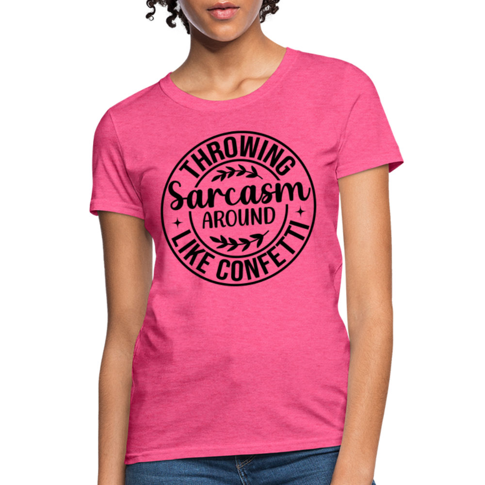 Throwing Sarcasm Around Like Confetti : Women's T-Shirt - heather pink