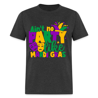 Ain't No Party Like Mardi Gras T-Shirt - heather black