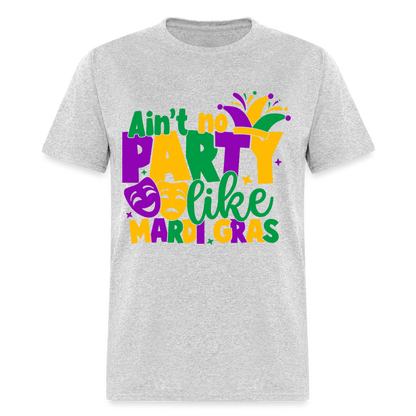 Ain't No Party Like Mardi Gras T-Shirt - heather gray