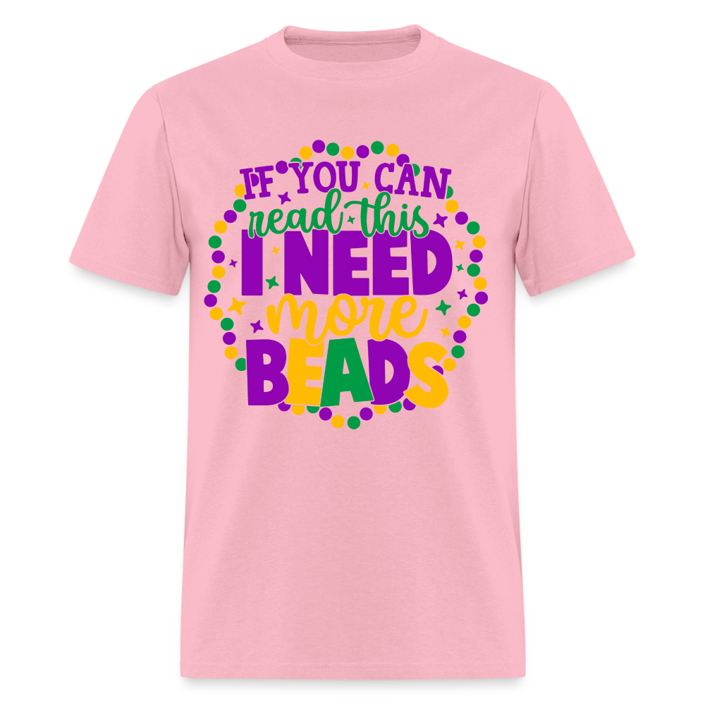 If You Can Read This I Need More Beads T-Shirt (Mardi Gras) - pink