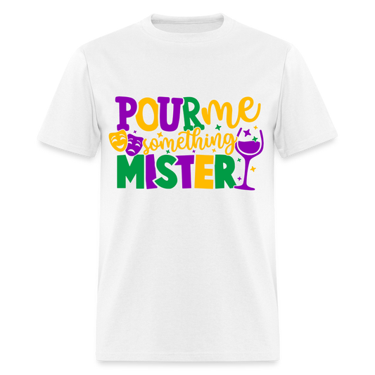 Pour Me Something Mister T-Shirt (Mardi Gras) - white