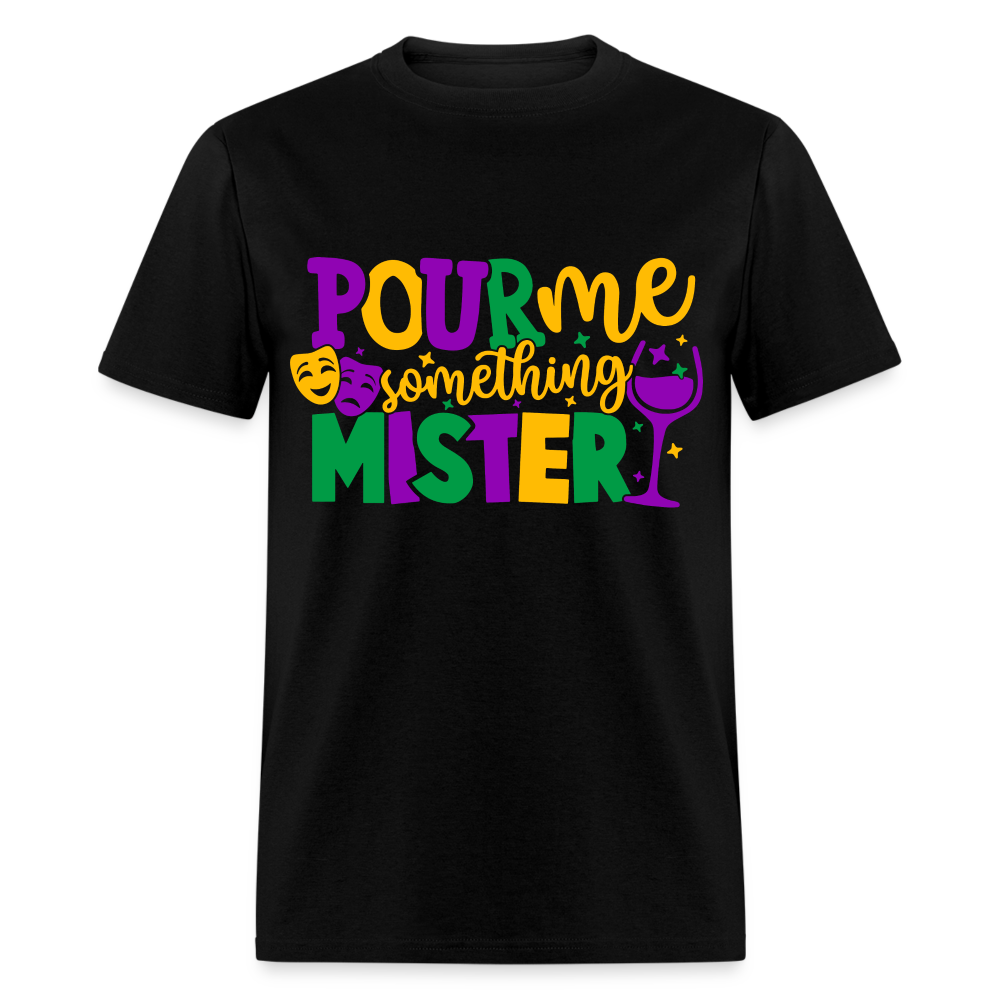 Pour Me Something Mister T-Shirt (Mardi Gras) - black