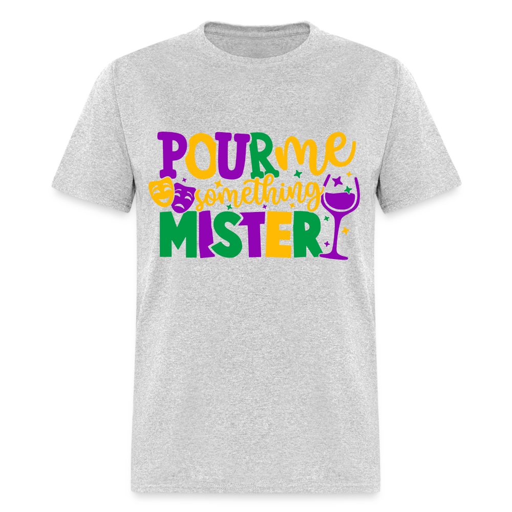 Pour Me Something Mister T-Shirt (Mardi Gras) - heather gray