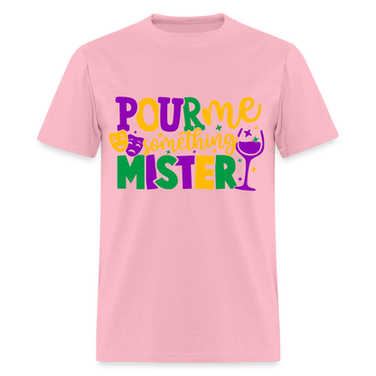 Pour Me Something Mister T-Shirt (Mardi Gras) - pink