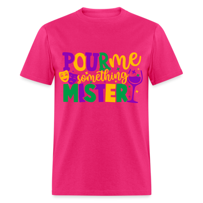 Pour Me Something Mister T-Shirt (Mardi Gras) - fuchsia