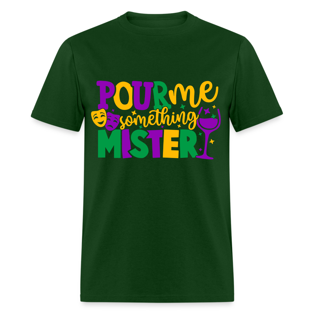 Pour Me Something Mister T-Shirt (Mardi Gras) - forest green