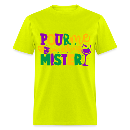 Pour Me Something Mister T-Shirt (Mardi Gras) - safety green