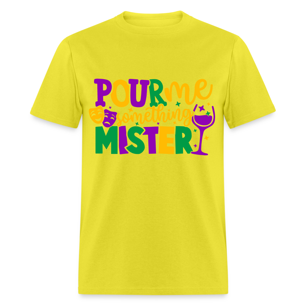 Pour Me Something Mister T-Shirt (Mardi Gras) - yellow