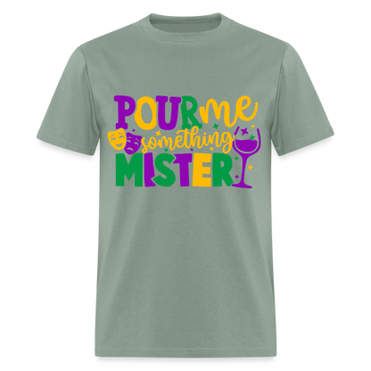 Pour Me Something Mister T-Shirt (Mardi Gras) - sage