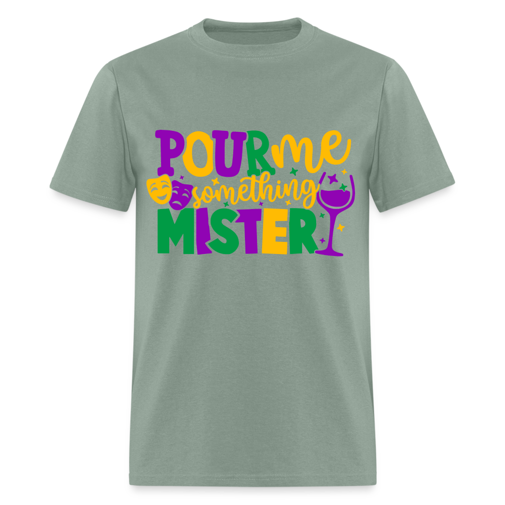 Pour Me Something Mister T-Shirt (Mardi Gras) - sage