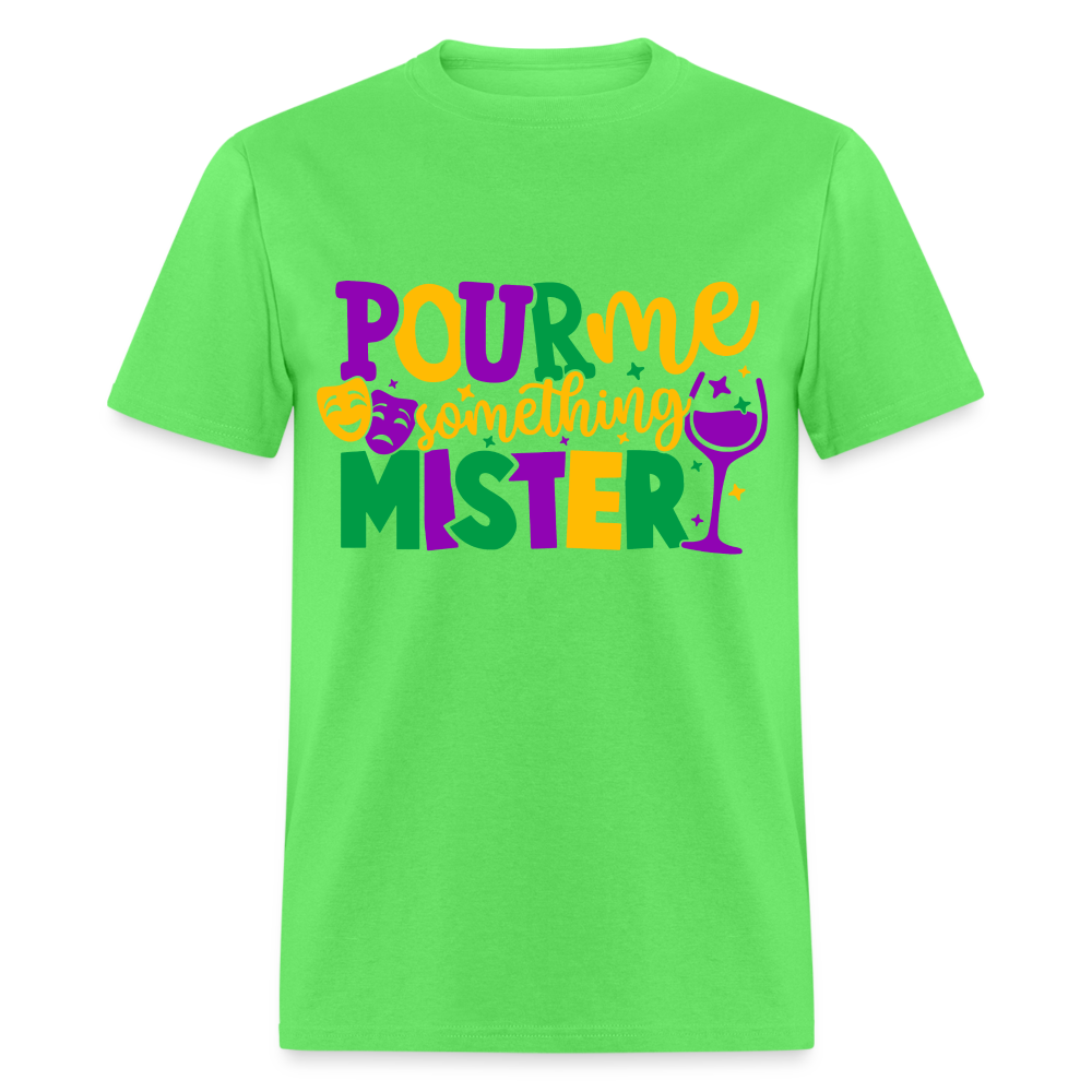 Pour Me Something Mister T-Shirt (Mardi Gras) - kiwi