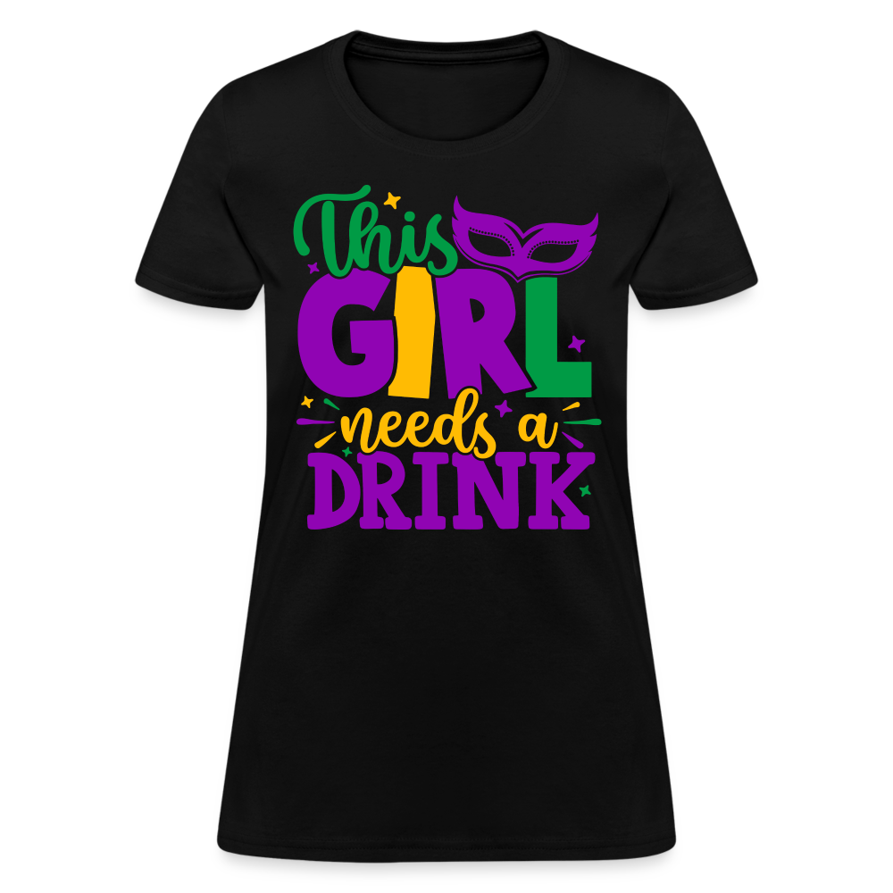 This Girl Needs A Drink T-Shirt - black