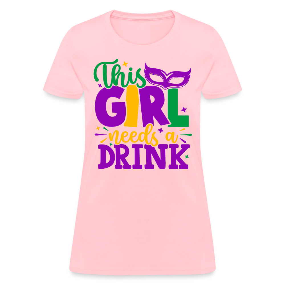 This Girl Needs A Drink T-Shirt - pink