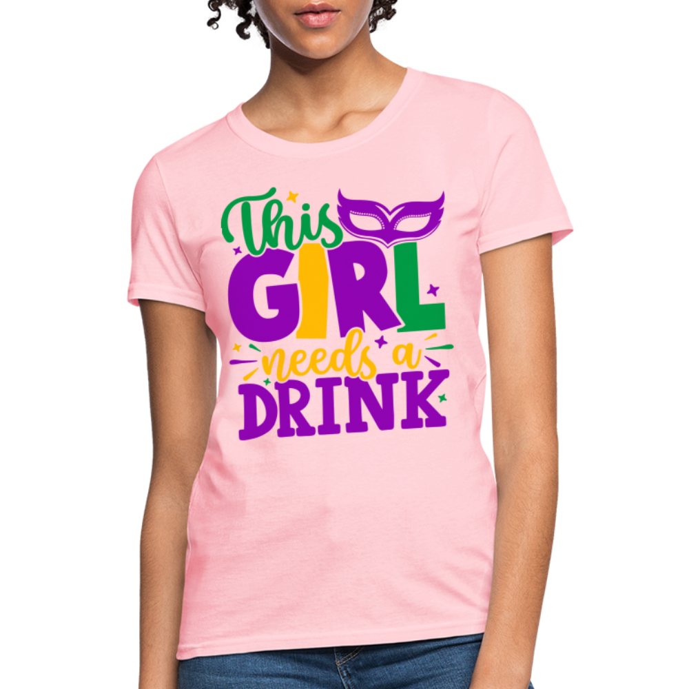 This Girl Needs A Drink T-Shirt - pink