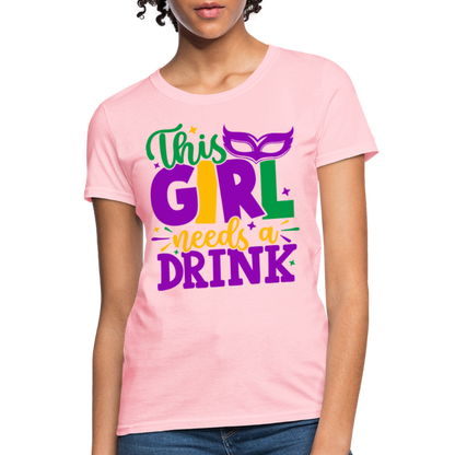 This Girl Needs A Drink T-Shirt - pink