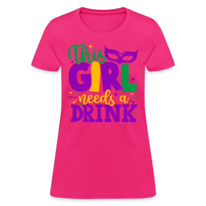 This Girl Needs A Drink T-Shirt - fuchsia