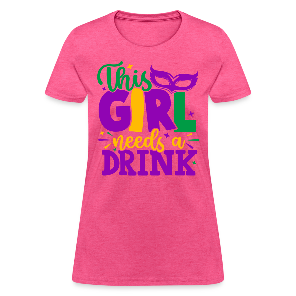 This Girl Needs A Drink T-Shirt - heather pink