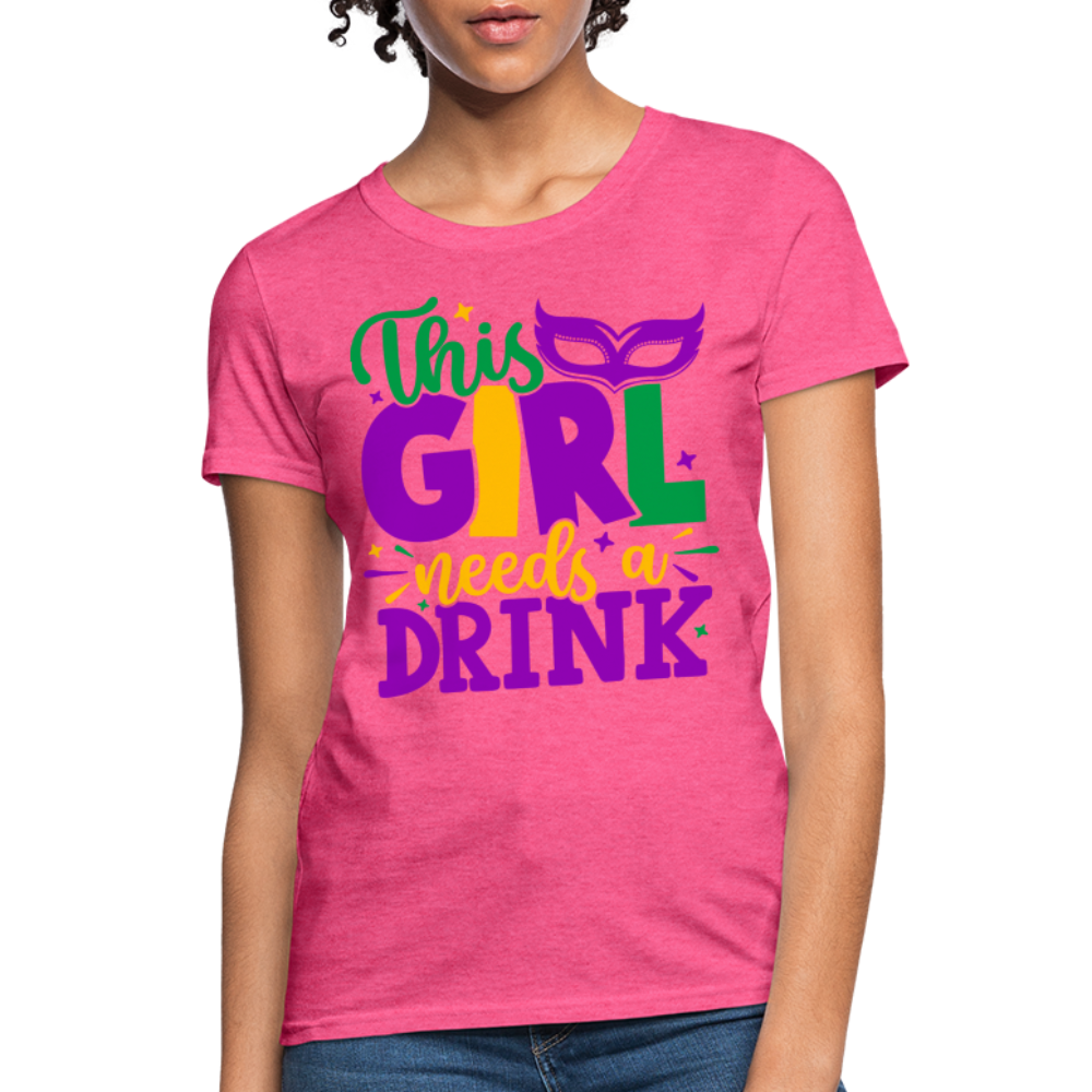 This Girl Needs A Drink T-Shirt - heather pink
