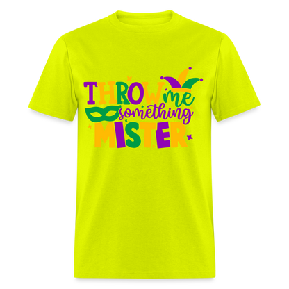 Throw Me Something Mister T-Shirt (Mardi Gras) - safety green